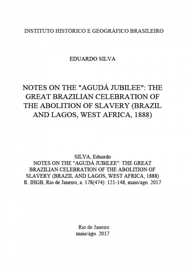 NOTES ON THE &quot;AGUDÁ JUBILEE&quot;: THE GREAT BRAZILIAN CELEBRATION OF THE ABOLITION OF SLAVERY (BRAZIL AND LAGOS, WEST AFRICA, 1888)