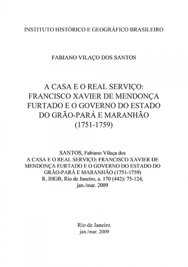 A CASA E O REAL SERVIÇO: FRANCISCO XAVIER DE MENDONÇA FURTADO E O GOVERNO DO ESTADO DO GRÃO-PARÁ E MARANHÃO (1751-1759)