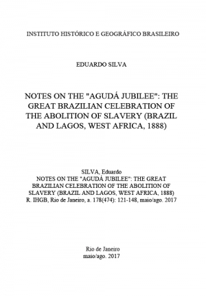 NOTES ON THE &quot;AGUDÁ JUBILEE&quot;: THE GREAT BRAZILIAN CELEBRATION OF THE ABOLITION OF SLAVERY (BRAZIL AND LAGOS, WEST AFRICA, 1888)