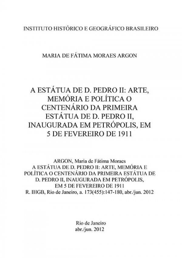 A ESTÁTUA DE D. PEDRO II: ARTE, MEMÓRIA E POLÍTICA O CENTENÁRIO DA PRIMEIRA ESTÁTUA DE D. PEDRO II, INAUGURADA EM PETRÓPOLIS, EM 5 DE FEVEREIRO DE 1911