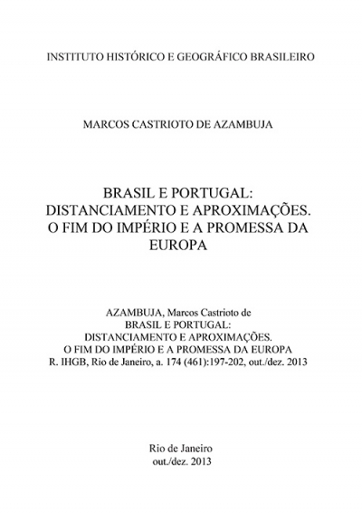 BRASIL E PORTUGAL: DISTANCIAMENTO E APROXIMAÇÕES. O FIM DO IMPÉRIO E A PROMESSA DA EUROPA