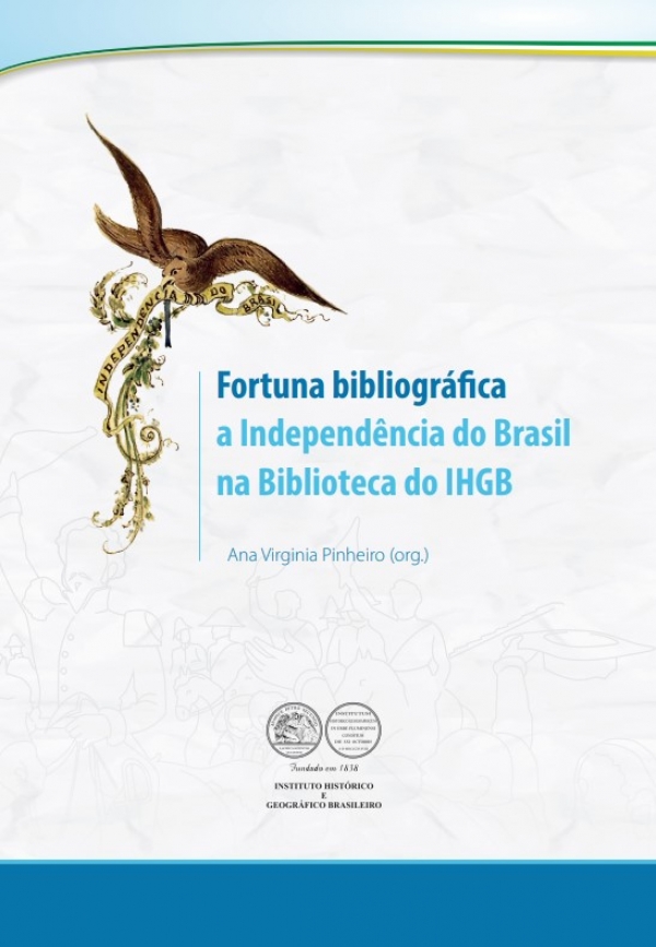 Fortuna bibliográfica a Independência do Brasil na Biblioteca do IHGB